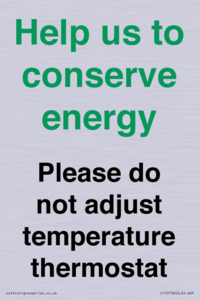 Help us to conserve energy - Please do not adjust temperature thermostat